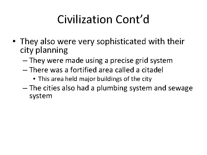 Civilization Cont’d • They also were very sophisticated with their city planning – They