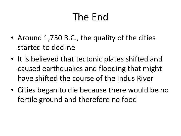 The End • Around 1, 750 B. C. , the quality of the cities