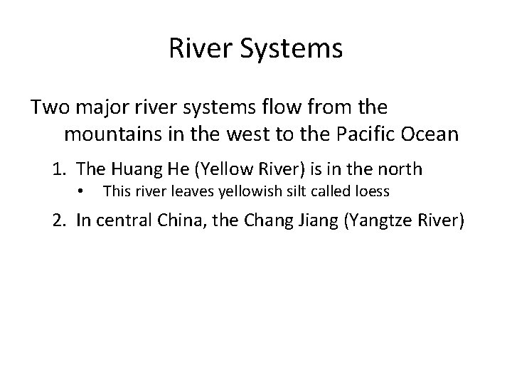 River Systems Two major river systems flow from the mountains in the west to