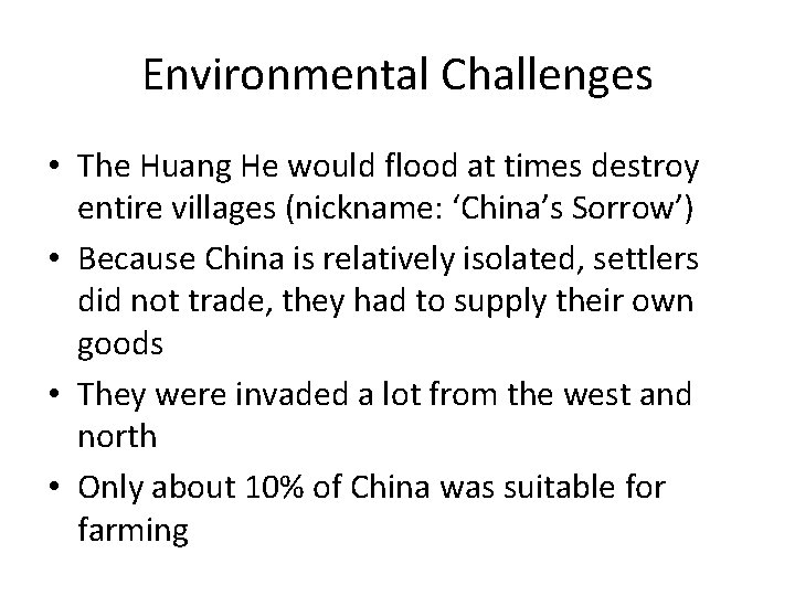 Environmental Challenges • The Huang He would flood at times destroy entire villages (nickname: