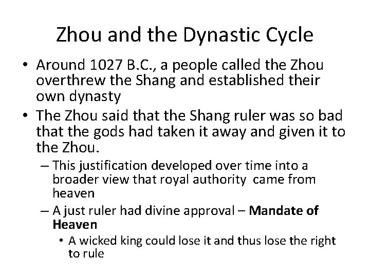 Zhou and the Dynastic Cycle • Around 1027 B. C. , a people called