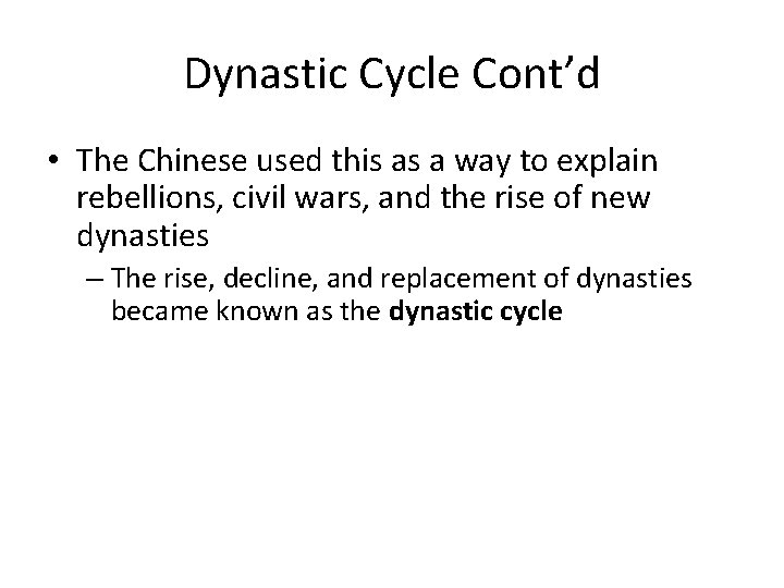 Dynastic Cycle Cont’d • The Chinese used this as a way to explain rebellions,
