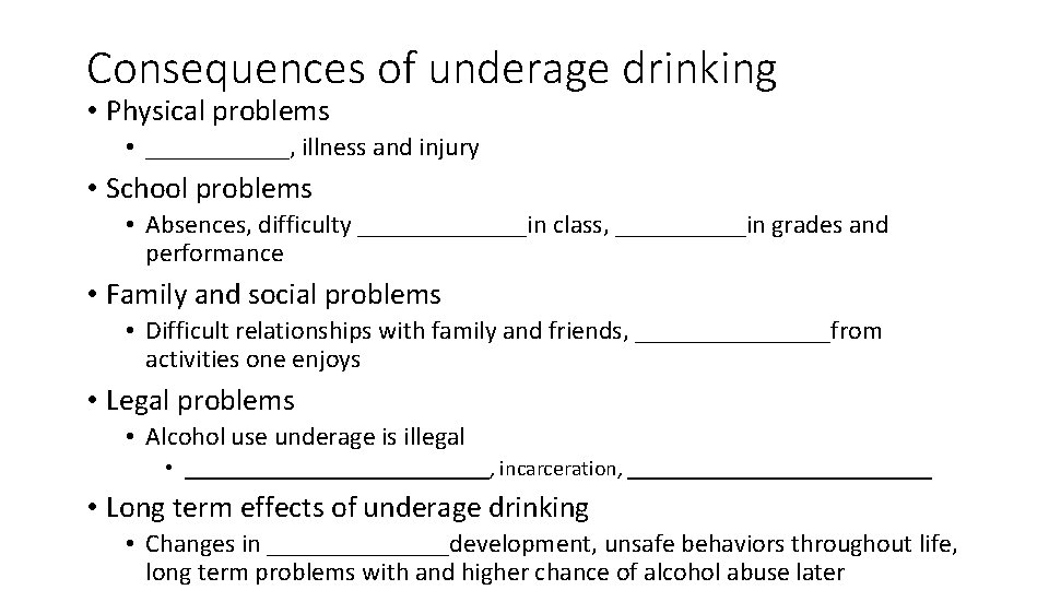 Consequences of underage drinking • Physical problems • ______, illness and injury • School