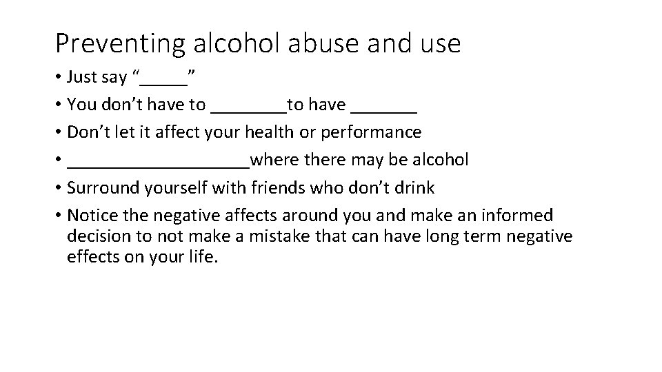 Preventing alcohol abuse and use • Just say “_____” • You don’t have to