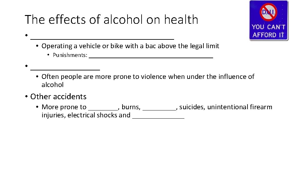 The effects of alcohol on health • _________________ • Operating a vehicle or bike