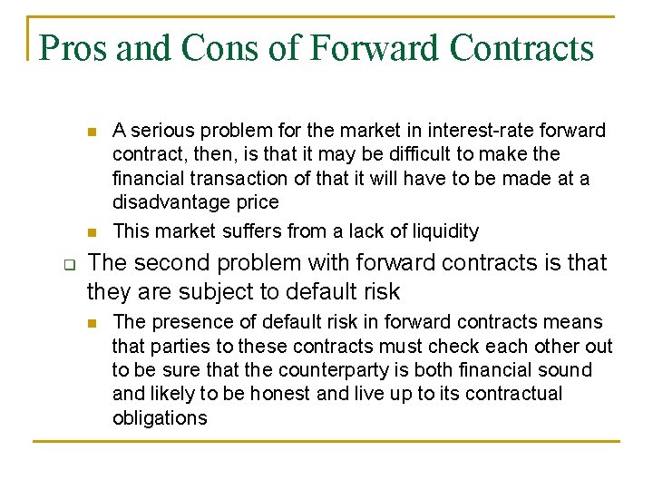 Pros and Cons of Forward Contracts n n q A serious problem for the