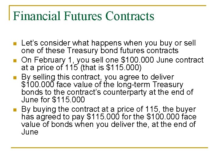 Financial Futures Contracts n n Let’s consider what happens when you buy or sell