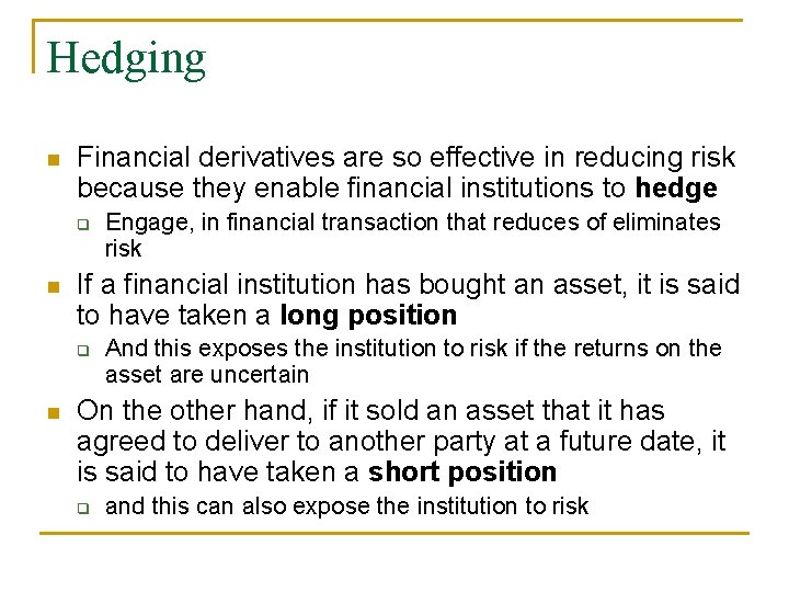 Hedging n Financial derivatives are so effective in reducing risk because they enable financial