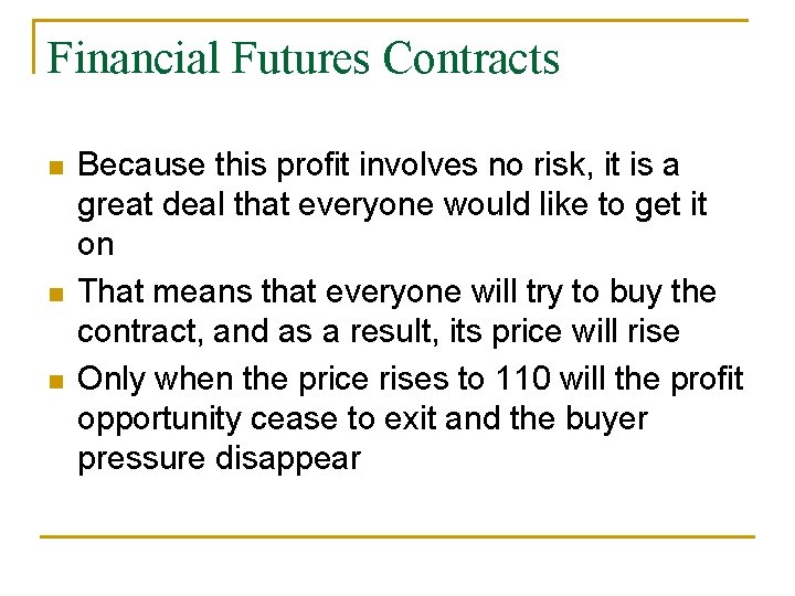 Financial Futures Contracts n n n Because this profit involves no risk, it is