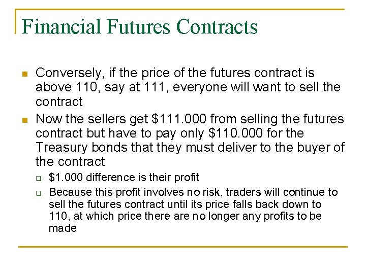 Financial Futures Contracts n n Conversely, if the price of the futures contract is