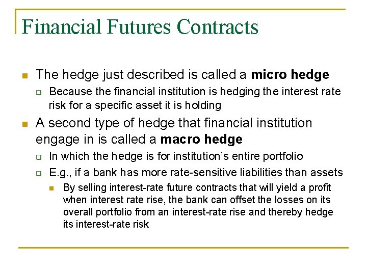 Financial Futures Contracts n The hedge just described is called a micro hedge q