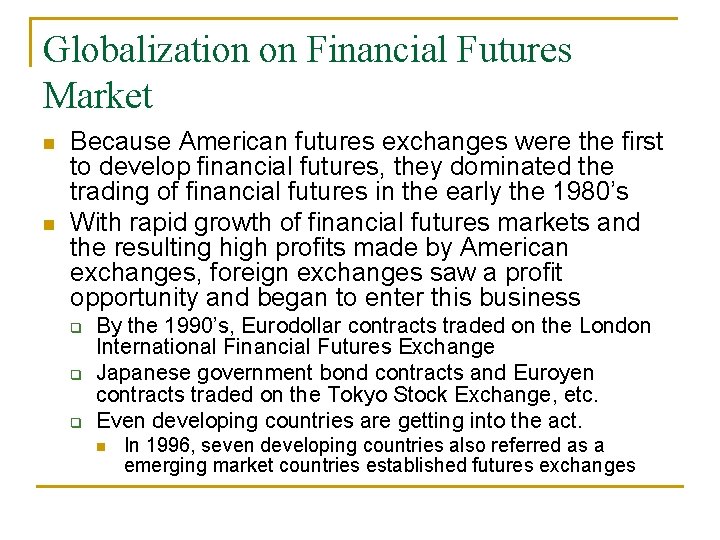 Globalization on Financial Futures Market n n Because American futures exchanges were the first
