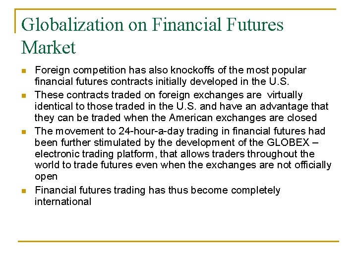 Globalization on Financial Futures Market n n Foreign competition has also knockoffs of the