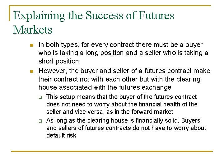 Explaining the Success of Futures Markets n n In both types, for every contract