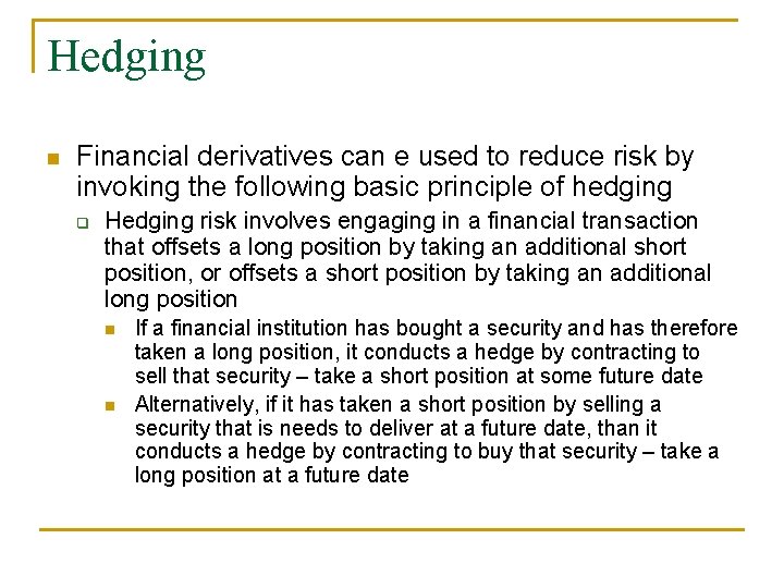 Hedging n Financial derivatives can e used to reduce risk by invoking the following