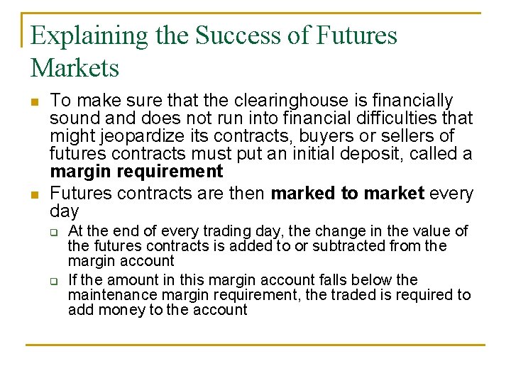 Explaining the Success of Futures Markets n n To make sure that the clearinghouse