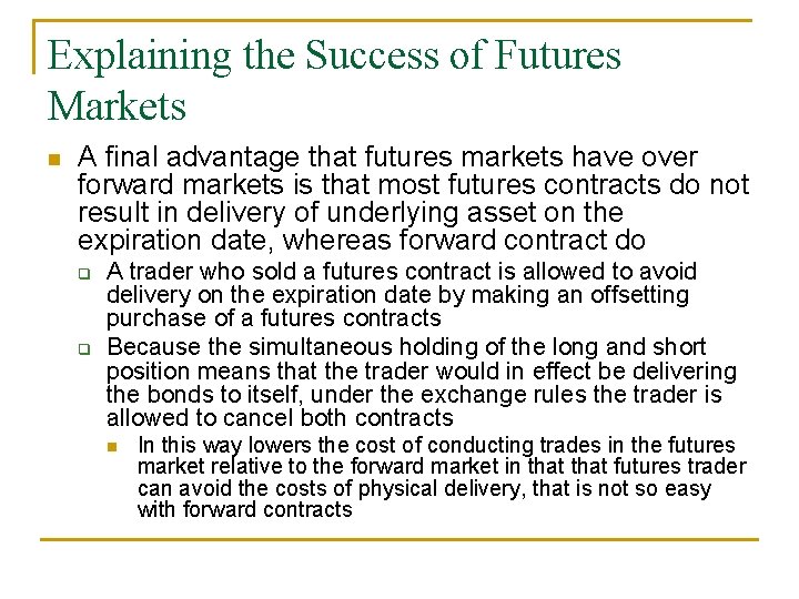 Explaining the Success of Futures Markets n A final advantage that futures markets have