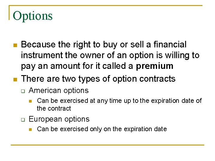 Options n n Because the right to buy or sell a financial instrument the