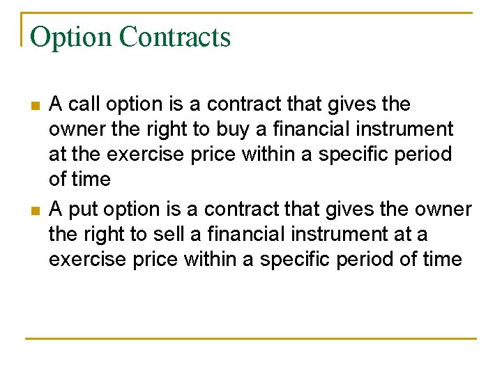 Option Contracts n n A call option is a contract that gives the owner