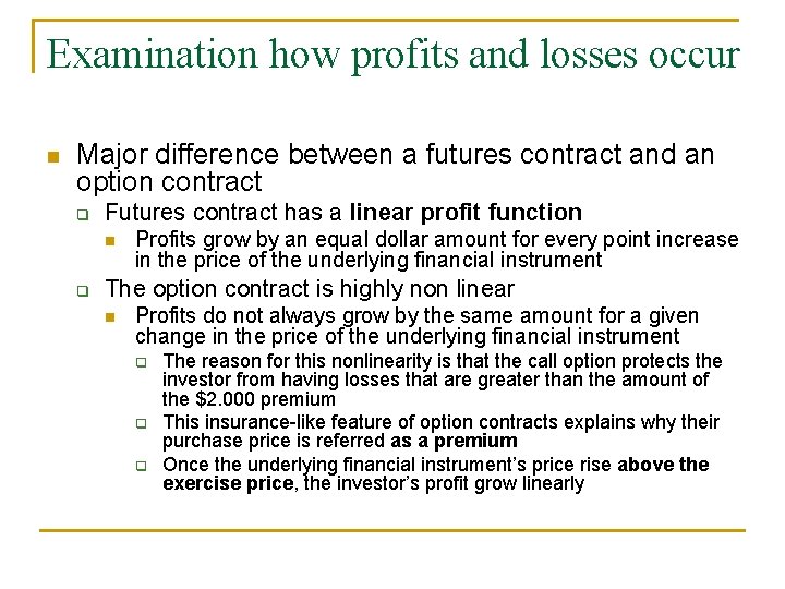 Examination how profits and losses occur n Major difference between a futures contract and