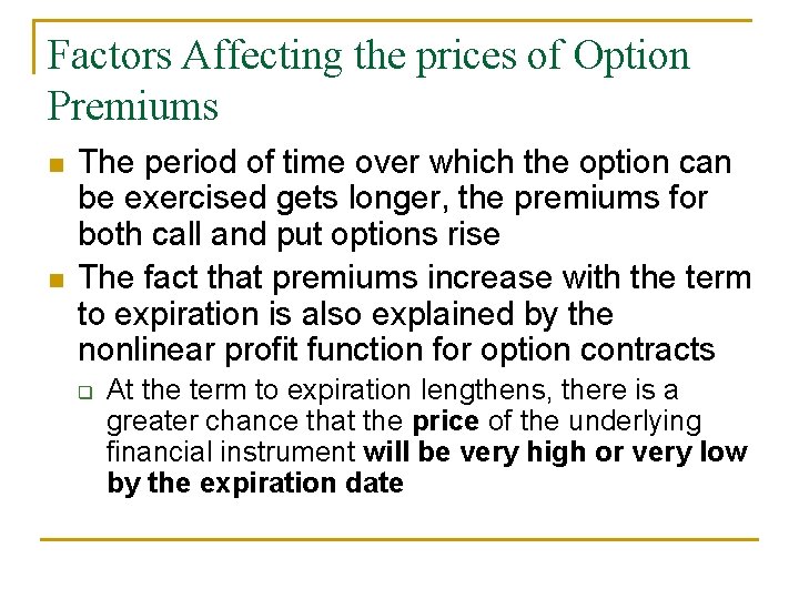 Factors Affecting the prices of Option Premiums n n The period of time over