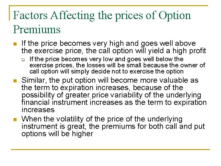 Factors Affecting the prices of Option Premiums n If the price becomes very high