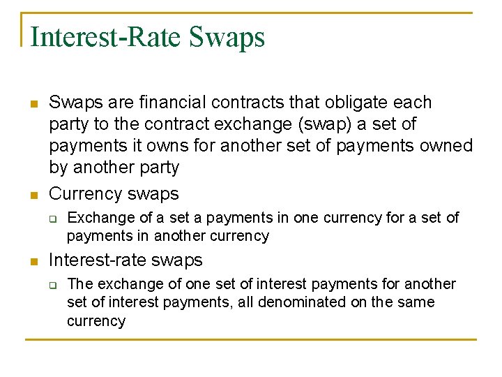 Interest-Rate Swaps n n Swaps are financial contracts that obligate each party to the