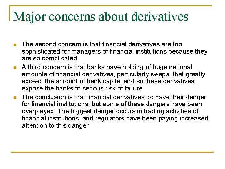 Major concerns about derivatives n n n The second concern is that financial derivatives