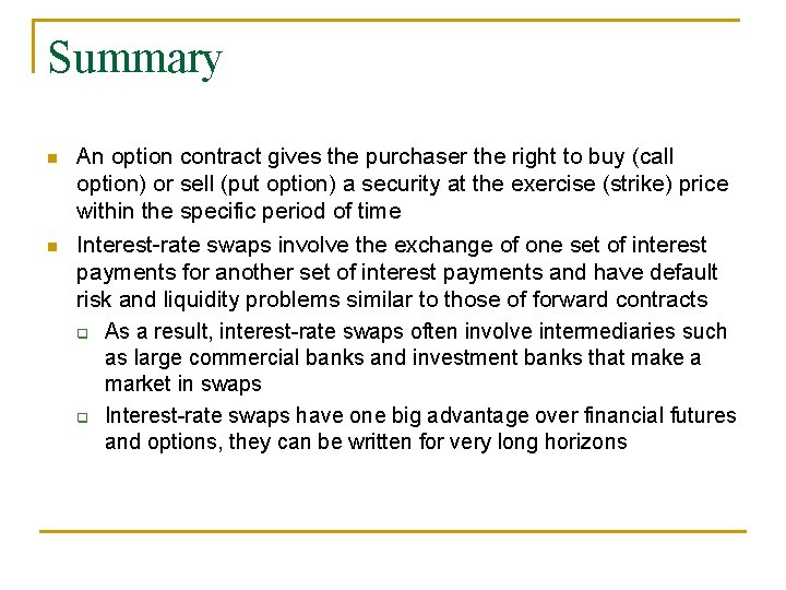 Summary n n An option contract gives the purchaser the right to buy (call