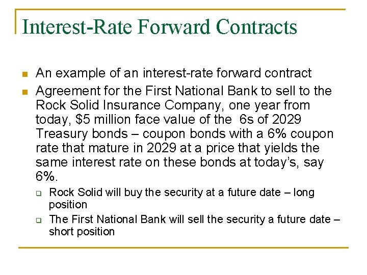 Interest-Rate Forward Contracts n n An example of an interest-rate forward contract Agreement for