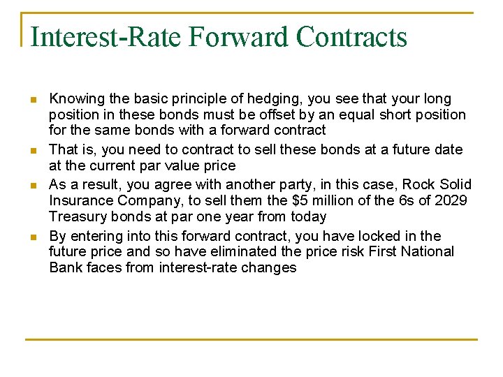 Interest-Rate Forward Contracts n n Knowing the basic principle of hedging, you see that