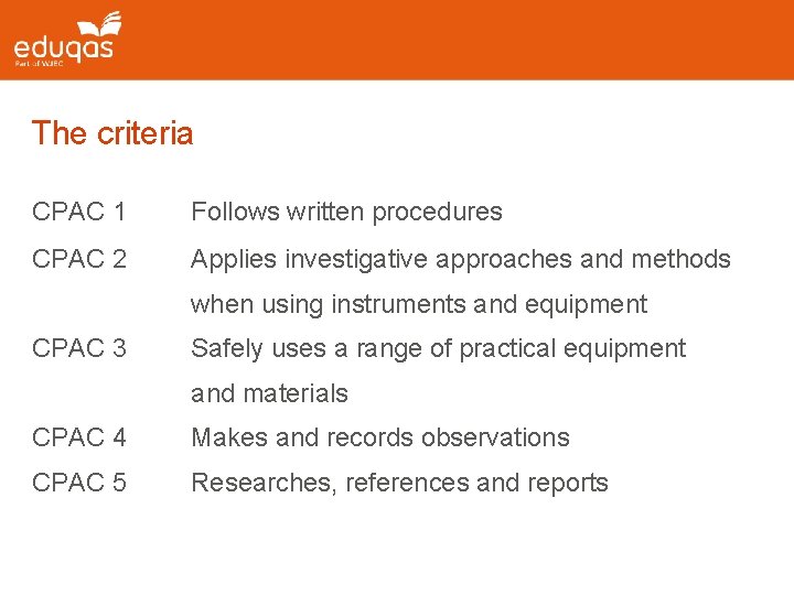 The criteria CPAC 1 Follows written procedures CPAC 2 Applies investigative approaches and methods