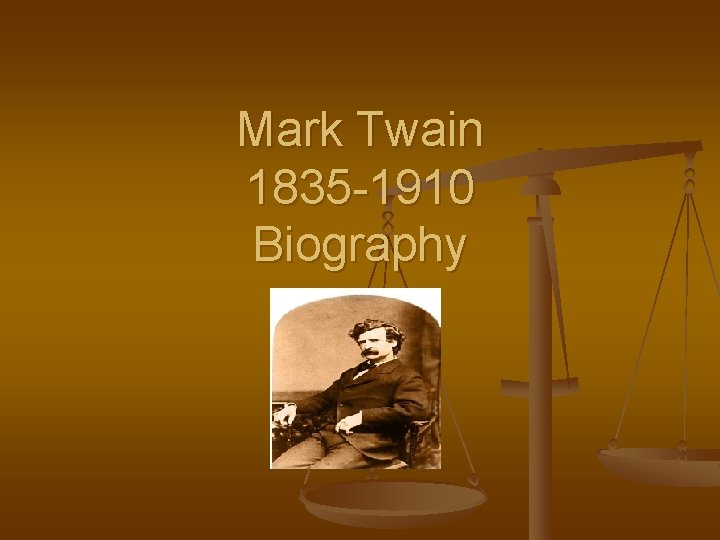 Mark Twain 1835 -1910 Biography 