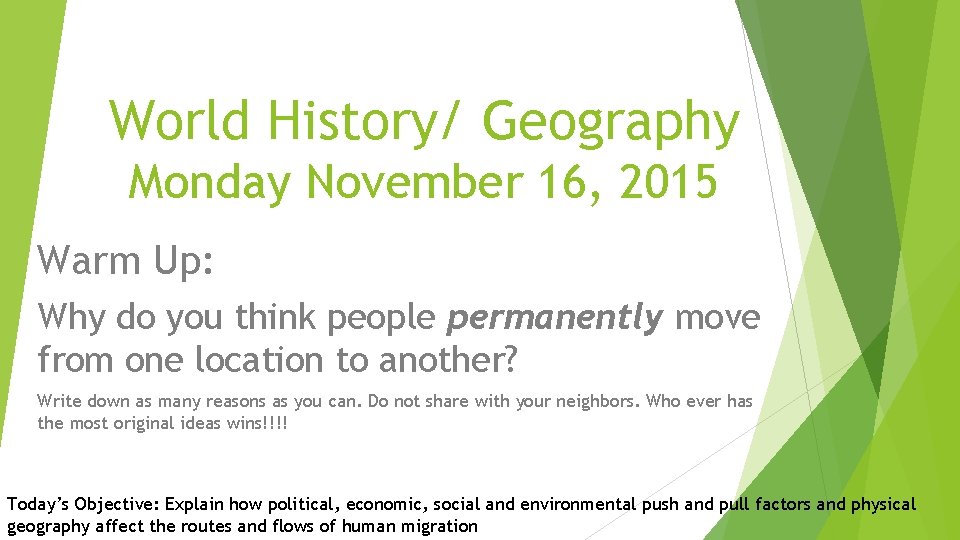 World History/ Geography Monday November 16, 2015 Warm Up: Why do you think people