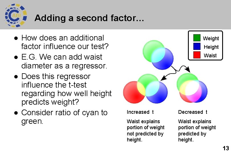 Adding a second factor… l l How does an additional factor influence our test?