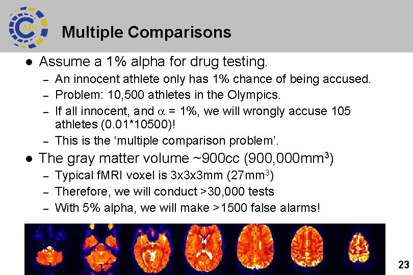 Multiple Comparisons l Assume a 1% alpha for drug testing. – – l An