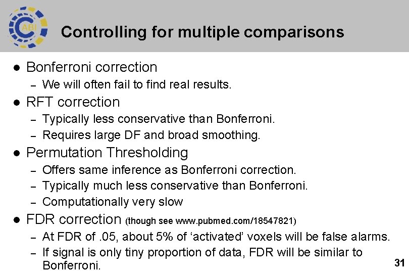 Controlling for multiple comparisons l Bonferroni correction – l RFT correction – – l Controlling for multiple comparisons l Bonferroni correction – l RFT correction – – l