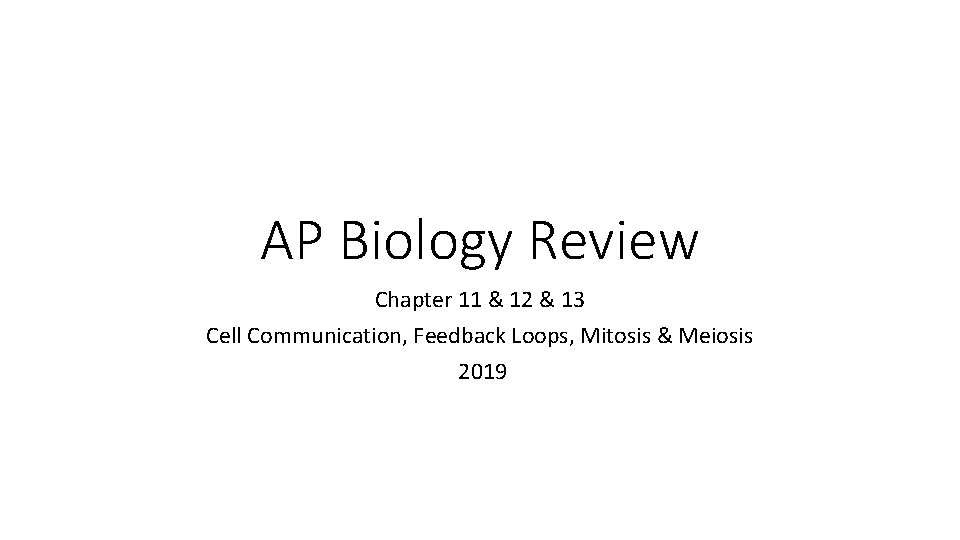 AP Biology Review Chapter 11 & 12 & 13 Cell Communication, Feedback Loops, Mitosis