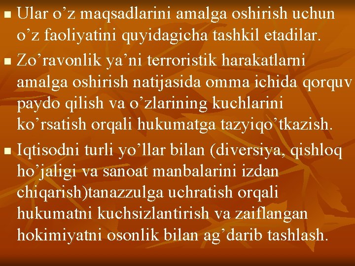 Ulаr o’z mаqsаdlаrini аmаlgа оshirish uchun o’z fаоliyatini quyidаgichа tаshkil etаdilаr. n Zo’rаvоnlik ya’ni