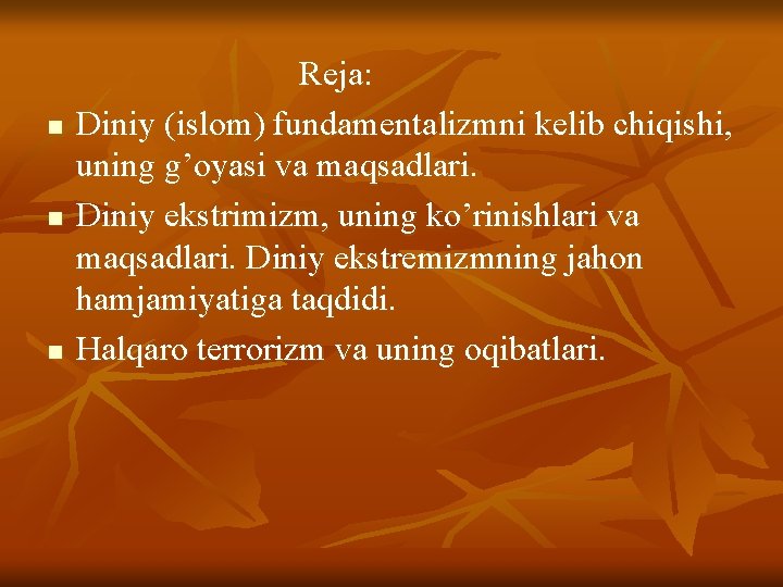 n n n Rejа: Diniy (islоm) fundаmentаlizmni kelib chiqishi, uning g’оyasi vа mаqsаdlаri. Diniy