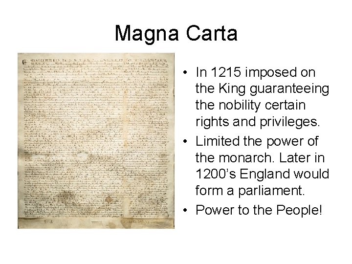 Magna Carta • In 1215 imposed on the King guaranteeing the nobility certain rights