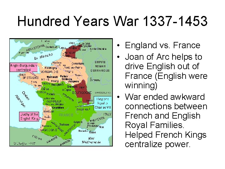 Hundred Years War 1337 -1453 • England vs. France • Joan of Arc helps