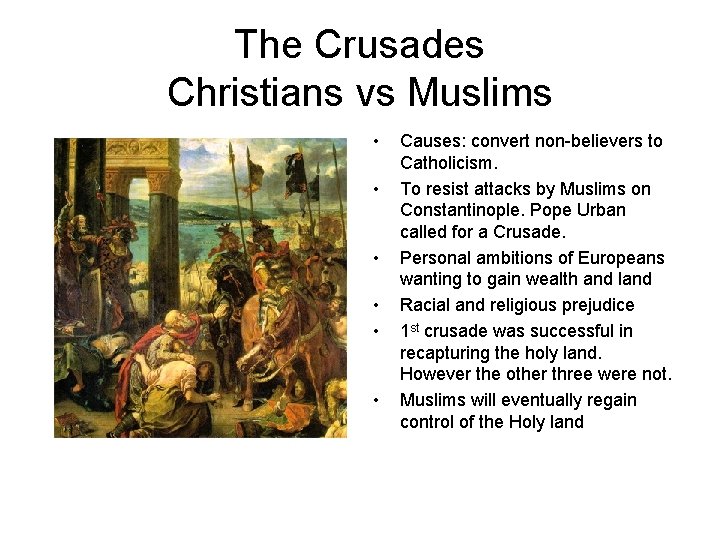 The Crusades Christians vs Muslims • • • Causes: convert non-believers to Catholicism. To