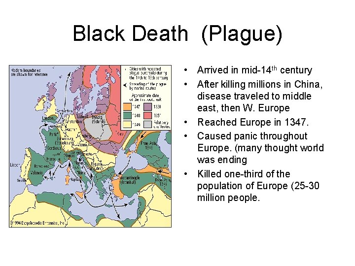 Black Death (Plague) • Arrived in mid-14 th century • After killing millions in