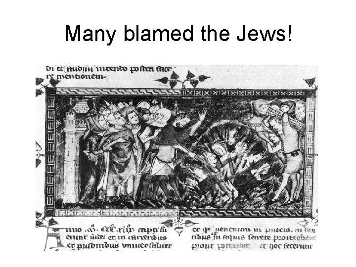 Many blamed the Jews! 