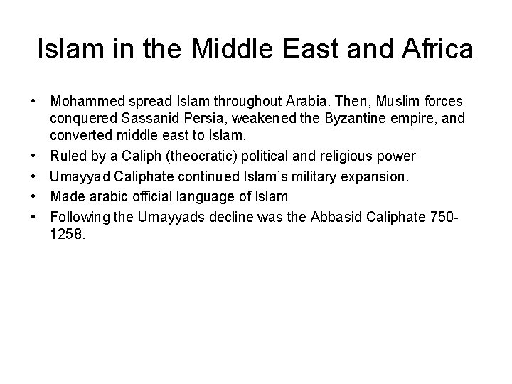 Islam in the Middle East and Africa • Mohammed spread Islam throughout Arabia. Then,