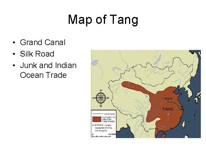 Map of Tang • Grand Canal • Silk Road • Junk and Indian Ocean