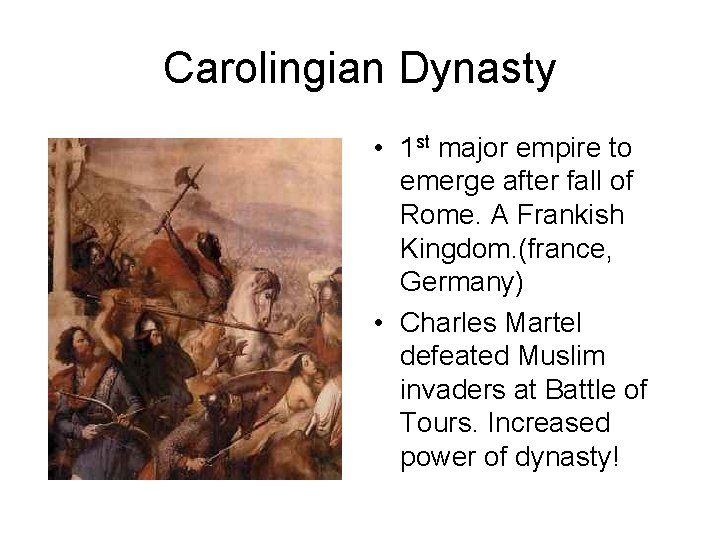 Carolingian Dynasty • 1 st major empire to emerge after fall of Rome. A