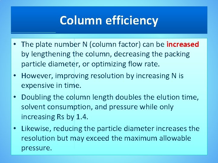 Column efficiency • The plate number N (column factor) can be increased by lengthening