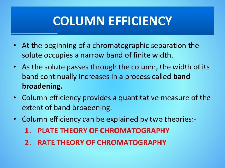 COLUMN EFFICIENCY • At the beginning of a chromatographic separation the solute occupies a